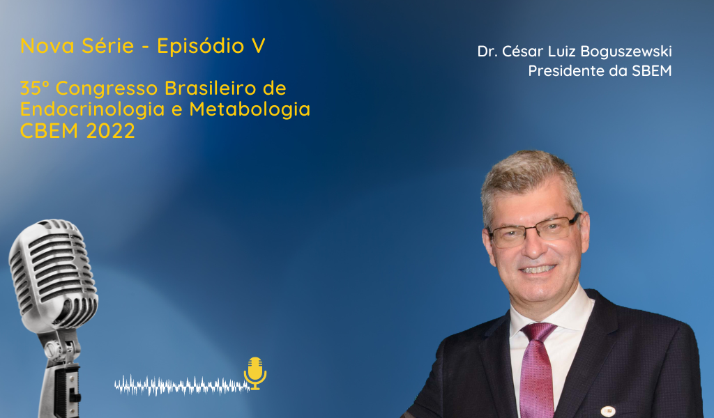Podcast CBEM 2022 Episódio V: Boas Vindas  – Dr. Cesar Boguszewski