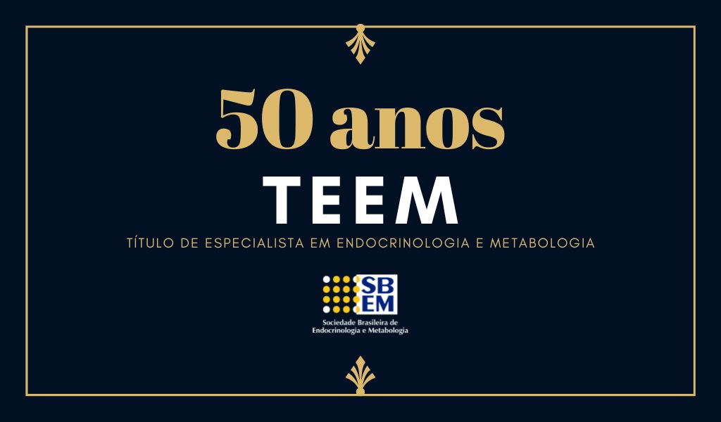 Título de Especialista em Endocrinologia e Metabologia (TEEM): 50 Anos
