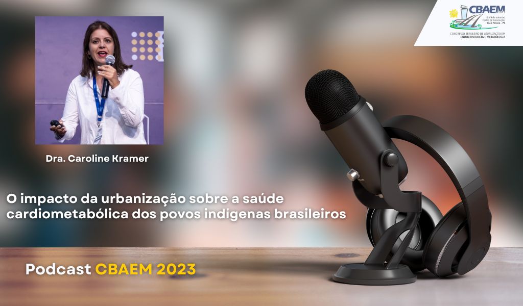 Podcast CBAEM 2023: A Saúde dos Povos Indígenas e a Urbanização