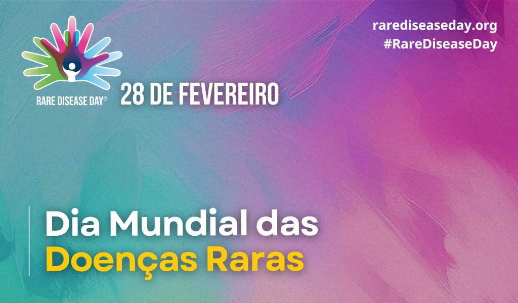 Dia Mundial das Doenças Raras – 28 de Fevereiro 