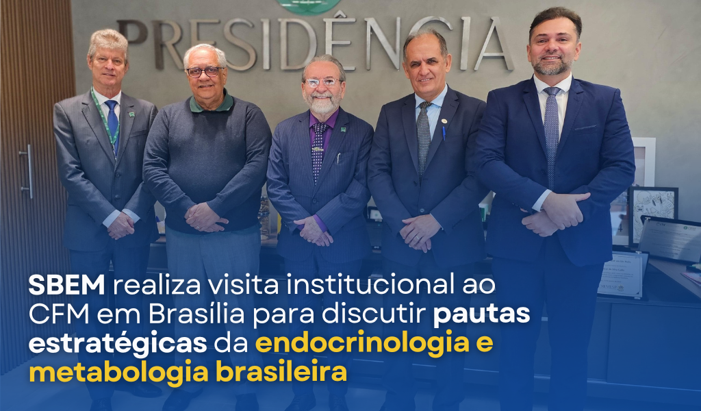 SBEM realiza visita ao CFM em Brasília para discutir pautas da endocrinologia e metabologia brasileira